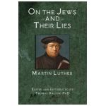 On the Jews and Their Lies - Martin Luther