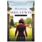 Becoming Mrs. Lewis: Expanded Edition - Patti Callahan