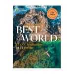 Best of the World: 1,000 Destinations of a Lifetime - National Geographic