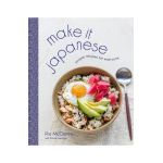 Make It Japanese: Simple Recipes for Everyone - Rie Mcclenny