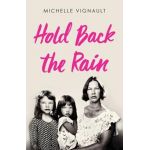 Hold Back the Rain - Michelle Vignault