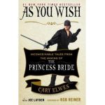 As You Wish: Inconceivable Tales from the Making of the Princess Bride - Cary Elwes