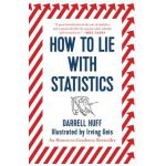 How to Lie with Statistics - Darrell Huff