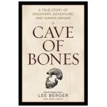 Cave of Bones: A True Story of Discovery, Adventure, and Human Origins - Lee Berger