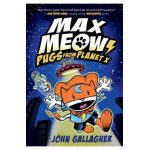 Max Meow Book 3: Pugs from Planet X - John Gallagher