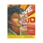 Love Is Loud: How Diane Nash Led the Civil Rights Movement - Sandra Neil Wallace