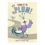 Leave It to Plum! - Matt Phelan