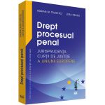 Drept procesual penal. Jurisprudenta Curtii de Justitie a Uniunii Europene | Adrian M. Truichici, Luiza Neagu