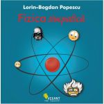 Fizica simpatica | Lorin Bogdan-Popescu