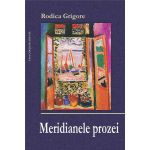 Meridianele prozei | Rodica Grigore