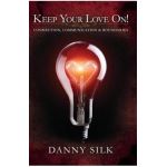 Keep Your Love on: Connection, Communication and Boundaries - Danny Silk