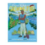 Farmer Will Allen and the Growing Table - Jacqueline Briggs Martin