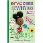 All about Plants! (ADA Twist, Scientist: The Why Files #2) - Andrea Beaty