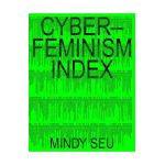 Cyberfeminism Index - Mindy Seu