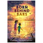 Born Behind Bars - Padma Venkatraman