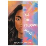 All the Yellow Suns - Malavika Kannan