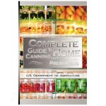 Complete Guide to Home Canning and Preserving - U. S. Dept Of Agriculture