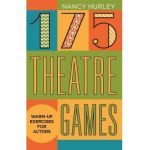 175 Theatre Games: Warm-Up Exercises for Actors - Nancy Hurley