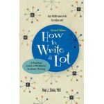 How to Write a Lot: A Practical Guide to Productive Academic Writing - Paul J. Silvia