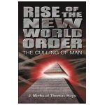 Rise of the New World Order: The Culling of Man - J. Micah'el Thomas Hays