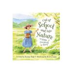 Out of School and Into Nature: The Anna Comstock Story - Suzanne Slade