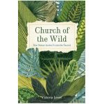 Church of the Wild: How Nature Invites Us Into the Sacred - Victoria Loorz