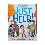 Just Help!: How to Build a Better World - Sonia Sotomayor