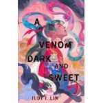 A Venom Dark and Sweet - Judy I. Lin