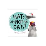 Hats Are Not for Cats! Board Book - Jacqueline K. Rayner