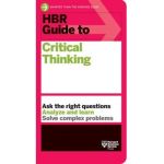 HBR Guide to Critical Thinking - Harvard Business Review