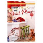 Between a Wok and a Dead Place - Leslie Budewitz