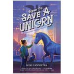 How to Save a Unicorn - Meg Cannistra