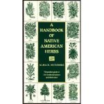 A Handbook of Native American Herbs: The Pocket Guide to 125 Medicinal Plants and Their Uses - Alma R. Hutchens