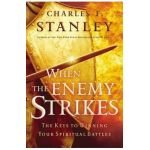 When the Enemy Strikes: The Keys to Winning Your Spiritual Battles - Charles F. Stanley