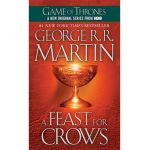 A Feast for Crows: A Song of Ice and Fire: Book Four - George R. R. Martin