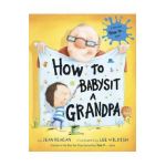 How to Babysit a Grandpa - Jean Reagan