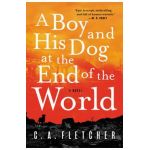 A Boy and His Dog at the End of the World - C. A. Fletcher