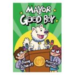 Mayor Good Boy: (A Graphic Novel) - Dave Scheidt