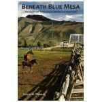 Beneath Blue Mesa: The Gunnison River Valley Before the Reservoir - David M. Primus