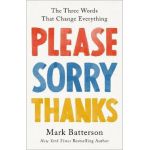 Please, Sorry, Thanks: The Three Words That Change Everything - Mark Batterson