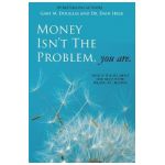 Money Isn't the Problem, You Are - Dain Heer