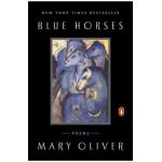 Blue Horses: Poems - Mary Oliver