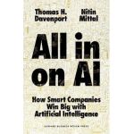 All-In on AI: How Smart Companies Win Big with Artificial Intelligence - Thomas H. Davenport