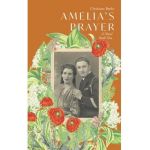 Amelia's Prayer: A Novel Book One - Christiane Banks