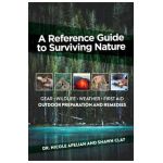 A Reference Guide to Surviving Nature: Outdoor Preparation and Remedies - Nicole Apelian