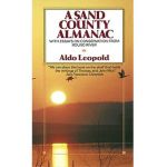 A Sand County Almanac: With Essays on Conservation from Round River - Aldo Leopold