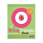 The Writing Strategies Book: Your Everything Guide to Developing Skilled Writers - Jennifer Serravallo
