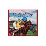 D Is for Derby: A Kentucy Derby Alphabet - Helen L. Wilbur