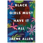 Black Girls Must Have It All - Jayne Allen