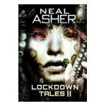Lockdown Tales 2 - Neal Asher